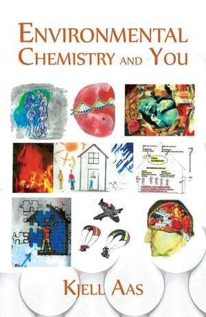 Environmental Chemistry and You de Kjell Aas