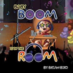 Baby Boom Is in the Room de Brian Bird