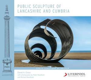 Public Sculpture of Lancashire and Cumbria de David A. Cross