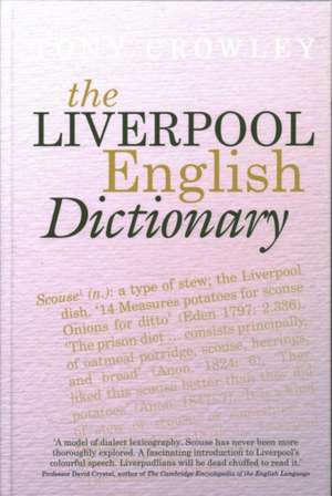 The Liverpool English Dictionary de Tony Crowley