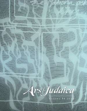 Ars Judaica: The Bar–Ilan Journal of Jewish Art, Volume 14 de Ilia Rodov