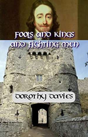 Fools and Kings and Fighting Men de Dorothy Davies