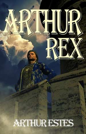Arthur Rex de Arthur Estes