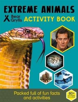 Bear Grylls Sticker Activity: Extreme Animals de Bear Grylls