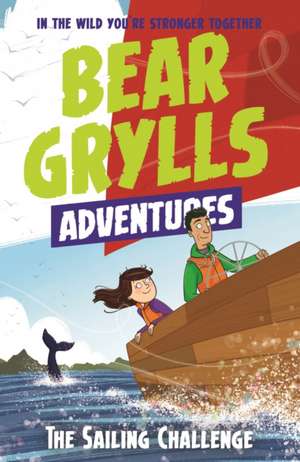 A Bear Grylls Adventure 12: The Sailing Challenge de Bear Grylls