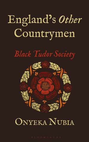 England's Other Countrymen: Blackness in Tudor Society de Onyeka Nubia