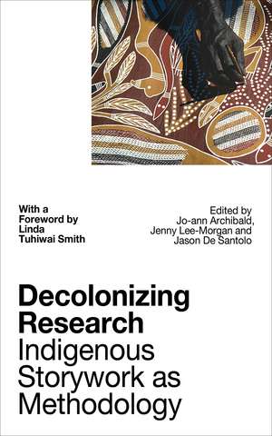 Decolonizing Research: Indigenous Storywork as Methodology de Jo-Ann Archibald