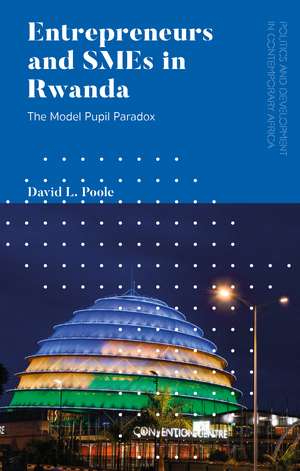 Entrepreneurs and SMEs in Rwanda: The Model Pupil Paradox de David L. Poole