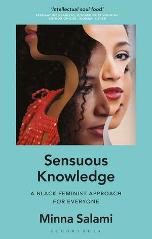 Sensuous Knowledge: A Black Feminist Approach for Everyone de Minna Salami