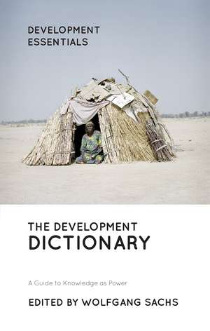 The Development Dictionary: A Guide to Knowledge as Power de Wolfgang Sachs