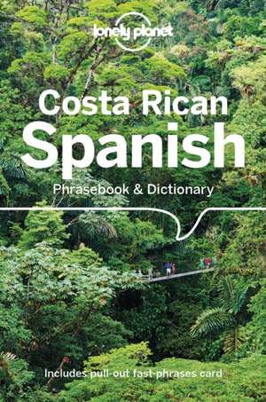 Lonely Planet Costa Rican Spanish Phrasebook & Dictionary de Thomas Kohnstamm