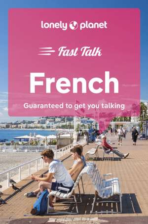 Lonely Planet Fast Talk French de Lonely Planet