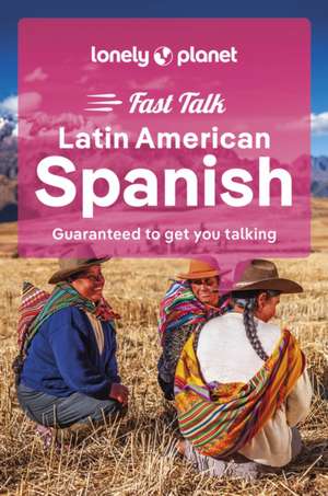 Lonely Planet Fast Talk Latin American Spanish de Lonely Planet