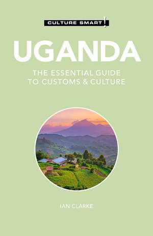 Uganda - Culture Smart! de Ian Clarke