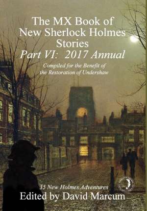 The MX Book of New Sherlock Holmes Stories - Part VI de David Marcum