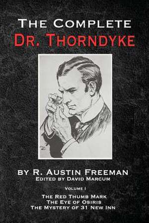 The Complete Dr. Thorndyke - Volume 1 de R. Austin Freeman