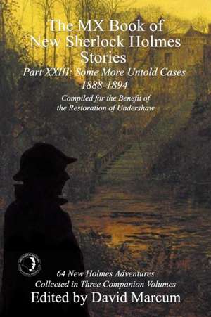 The MX Book of New Sherlock Holmes Stories Some More Untold Cases Part XXIII de David Marcum