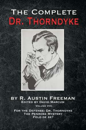 The Complete Dr. Thorndyke - Volume VIII de R. Austin Freeman