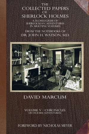 The Collected Papers of Sherlock Holmes - Volume 5 de David Marcum