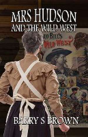 Mrs. Hudson and The Wild West de Barry Brown