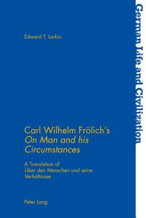 Carl Wilhelm Frölich's «On Man and his Circumstances» de Edward T. Larkin