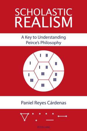 Scholastic Realism: A Key to Understanding Peirce's Philosophy de Paniel Reyes Cardenas