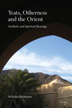 Yeats, Otherness and the Orient de Nicholas Meihuizen