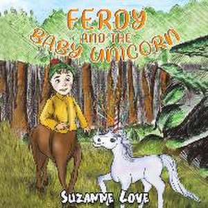 Ferdy and the Baby Unicorn de Suzanne Love