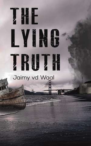 The Lying Truth de Jaimy VD Waal