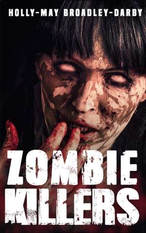 Zombie Killers de Holly-May Broadley-Darby