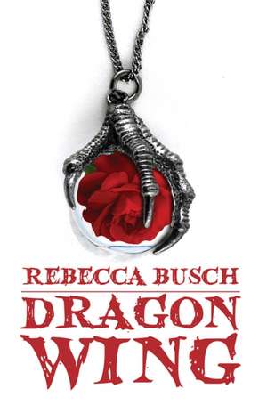 Dragon Wing de Rebecca K. Busch