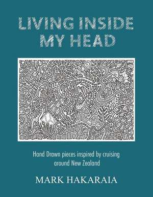 Living Inside My Head de Mark Hakaraia