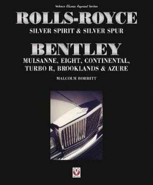 Rolls-Royce Silver Spirit & Silver Spur, Bentley Mulsanne, Eight, Continental, Brooklands & Azure de Malcolm Bobbitt