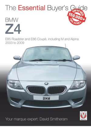 BMW Z4: E85 Roadster and E86 Coupe Including M and Alpina 2003 to 2009 de David Smitheram