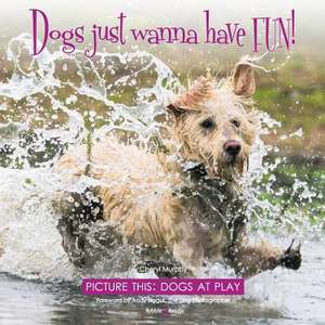 Dogs just wanna have FUN! de Cheryl Murphy