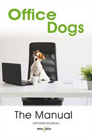 Office dogs: The Manual de Stephanie Rousseau