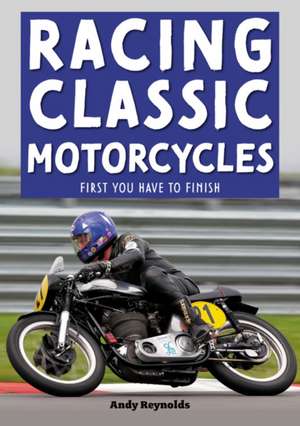 Racing Classic Motorcycles de Andy Reynolds