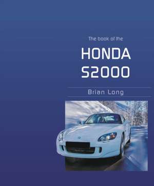 The Book of the Honda S2000 de Brian Long