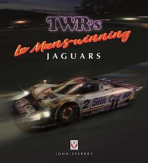 TWR's Le Mans-winning Jaguars de John Starkey