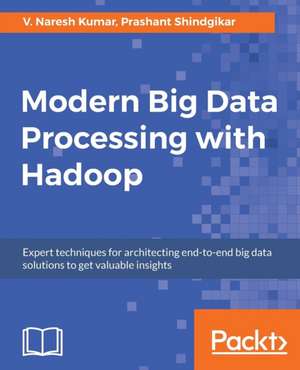 Modern Big Data Processing with Hadoop de V Naresh Kumar