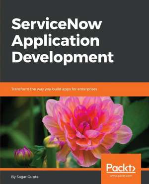 ServiceNow Application Development de Sagar Gupta