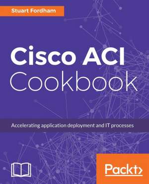 Cisco ACI Cookbook de Stuart Fordham