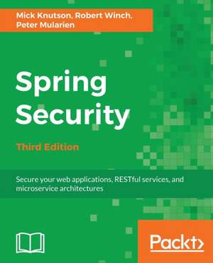 Spring Security - Third Edition de Mick Knutson