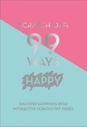 Quadrille Publishing Ltd: Scratch Off: 99 Ways Happy de Quadrille Publishing Ltd