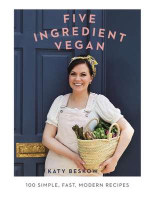 Beskow, K: Five Ingredient Vegan de Katy Beskow