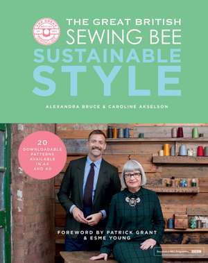 The Great British Sewing Bee: Sustainable Style de Alexandra Bruce