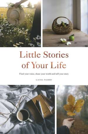 Little Stories of Your Life de Laura Pashby