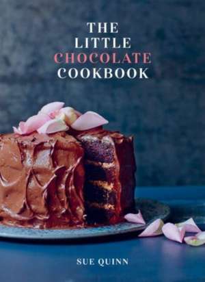 The Little Chocolate Cookbook de Sue Quinn