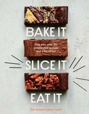 Bake It. Slice It. Eat It. de Oliver Coysh