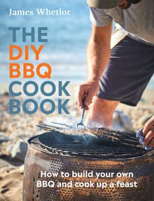 The DIY BBQ Cookbook de James Whetlor